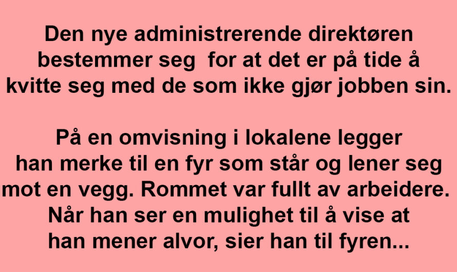 Den nye sjefen kom og sparket late ansatte. Men han hadde nok ikke sett for seg DETTE!
